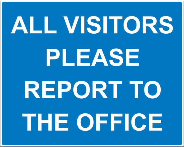 All Visitors Please Report To Office - Markit Graphics