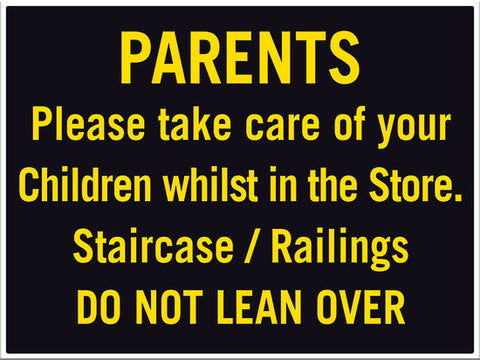 Parents Please Take Care of Your Children whilst in the Store. Staircase / Railings DO NOT LEAN OVER