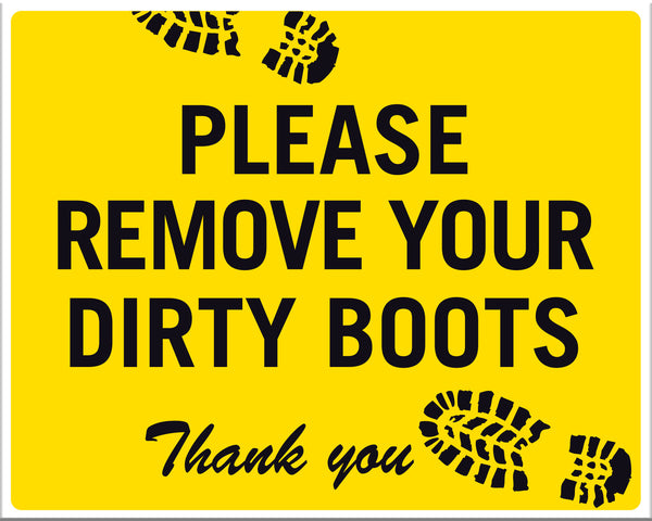 Please Remove Your Dirty Boots Thank you