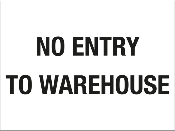 No Entry To Warehouse Sign