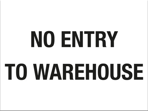 No Entry To Warehouse Sign-PVC Safety Sign-Markit Graphics Made in NZ