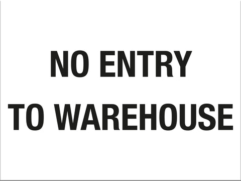 No Entry To Warehouse Sign