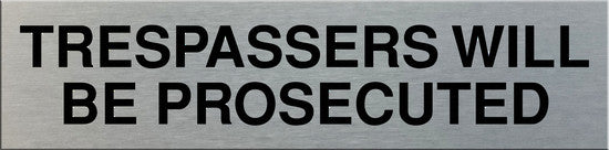 Trespassers Will Be Prosecuted